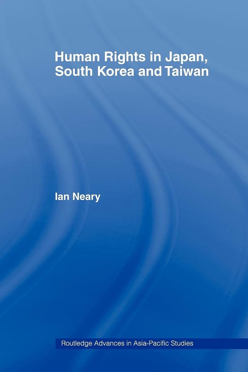 Human Rights in Japan, South Korea and Taiwan (Routledge Advances in Asia-Pacific Studies)