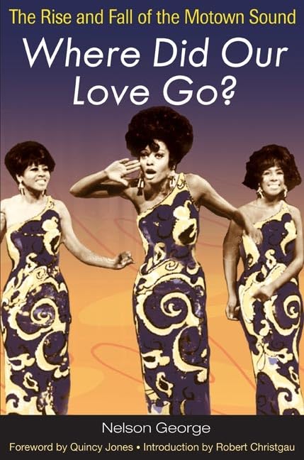 Where Did Our Love Go?: The Rise and Fall of the Motown Soun