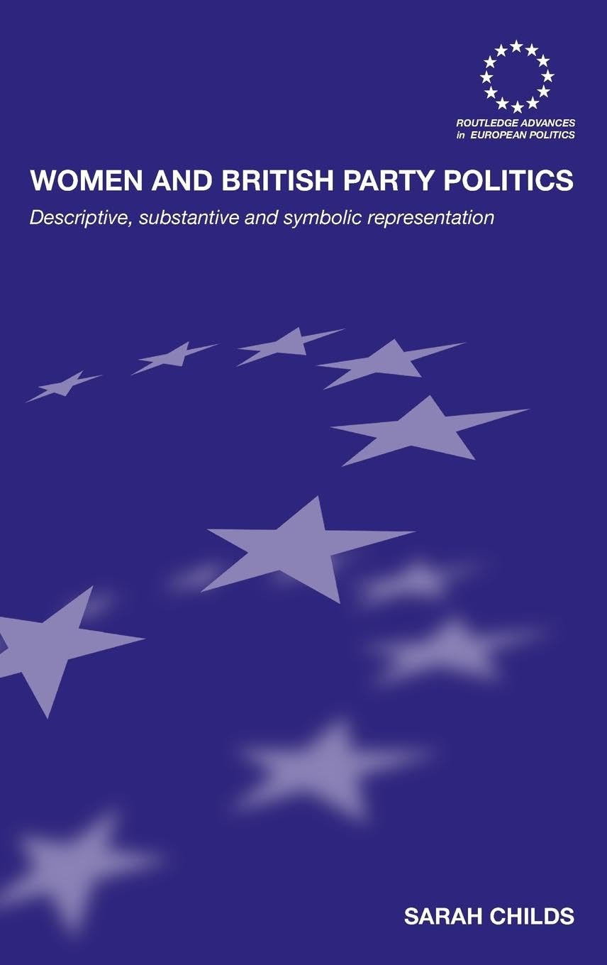 Women and British Party Politics: Descriptive, Substantive a