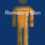Remaking Men