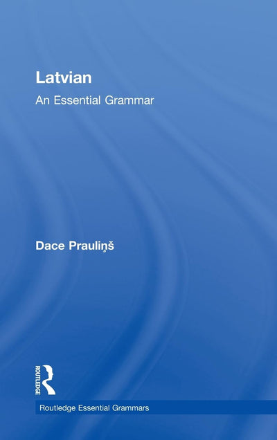 Latvian: An Essential Grammar (Routledge Essential Grammars)