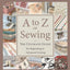 A to Z of Sewing: The Ultimate Guide for Beginning to Advanced Sewing