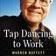 Tap Dancing to Work: Warren Buffett on Practically Everything