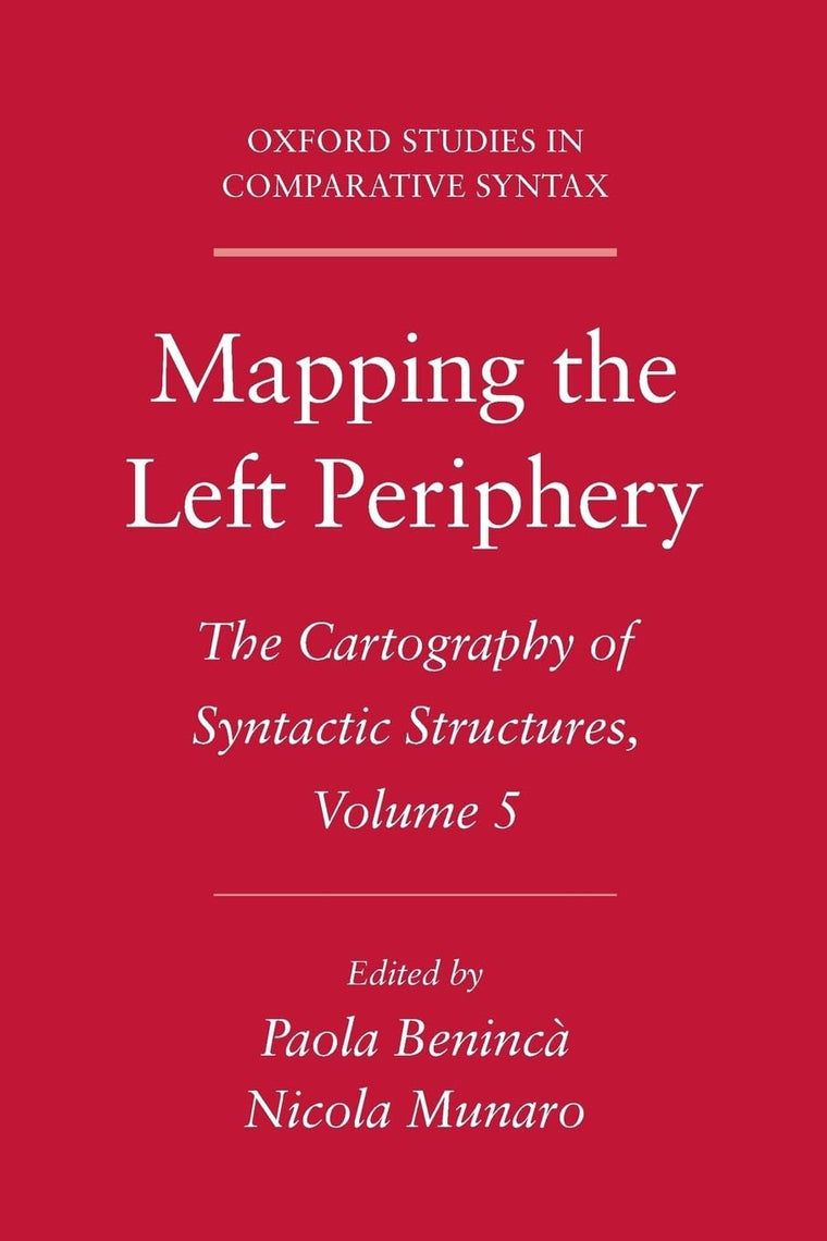 Mapping the Left Periphery: The Cartography of Syntactic Structures, Volume 5 (Oxford Studies in Comparative Syntax)