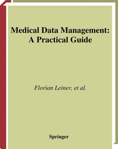 Medical Data Management: A Practical Guide (Health Informatics)