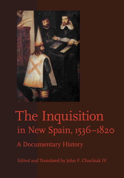 The Inquisition in New Spain, 1536-1820: A Documentary History