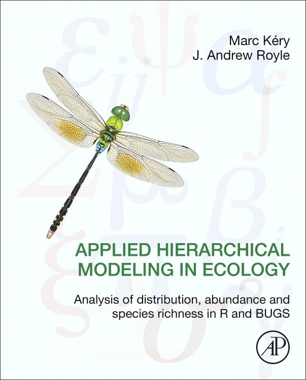 Applied Hierarchical Modeling in Ecology: Analysis of distribution, abundance and species richness in R and BUGS: Volume 1:Prelude and Static Models