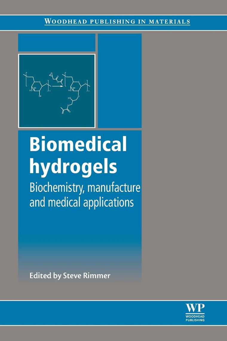 Biomedical Hydrogels: Biochemistry, Manufacture and Medical Applications (Woodhead Publishing Series in Biomaterials)