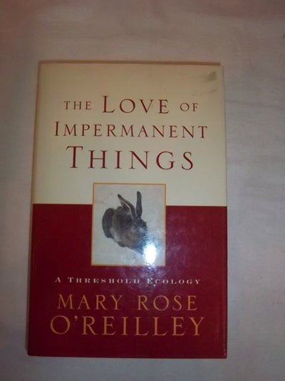 The Love of Impermanent Things: A Threshold Ecology (The World As Home)