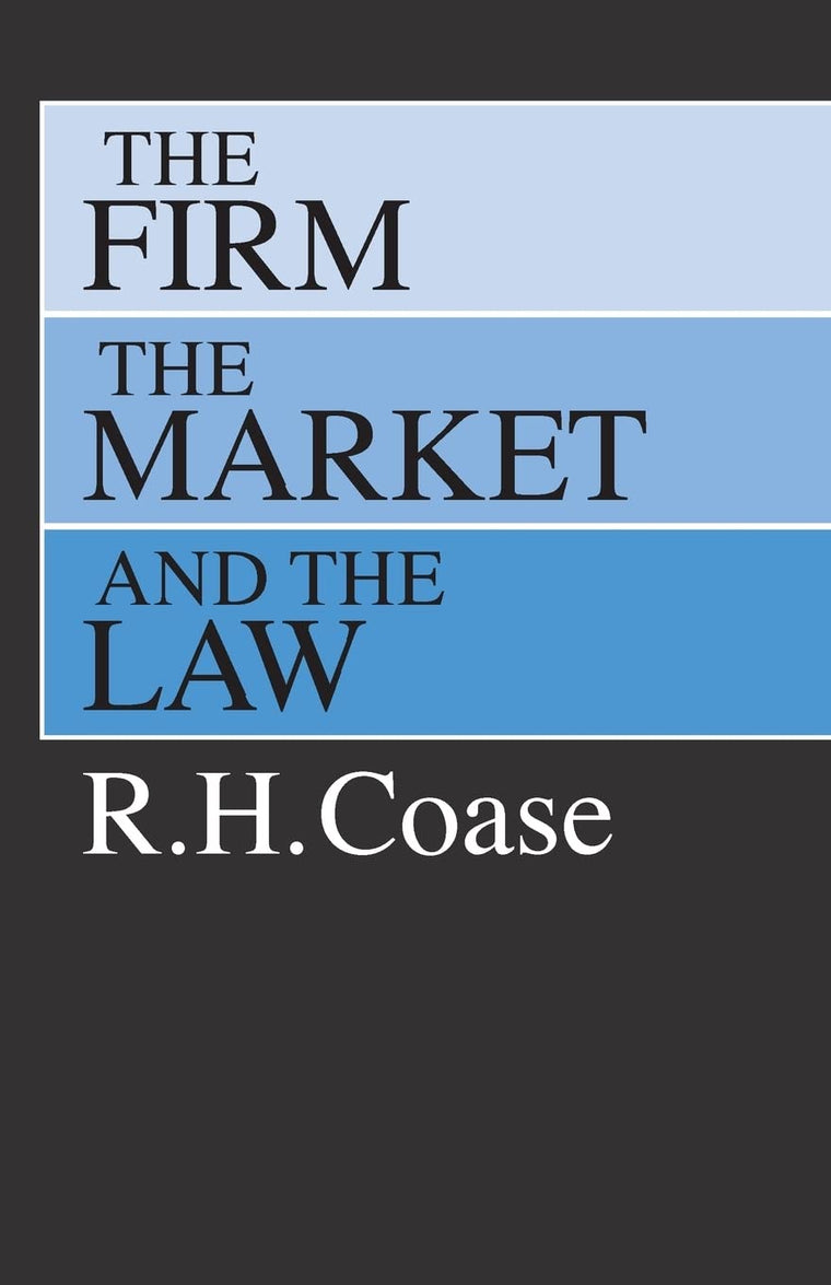 The Firm, the Market, and the Law by R. H. Coase