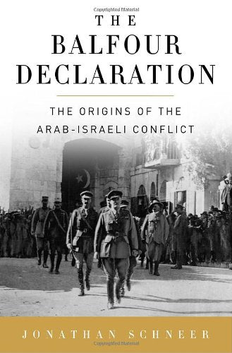 The Balfour Declaration: The Origins of the Arab-Israeli Con