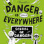 Danger Is Totally Everywhere: School of Danger (Danger Is Everywhere, 3)