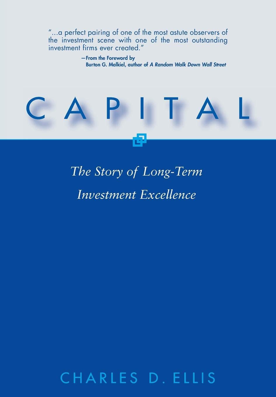 Capital: The Story of Long-Term Investment Excellence by Ell