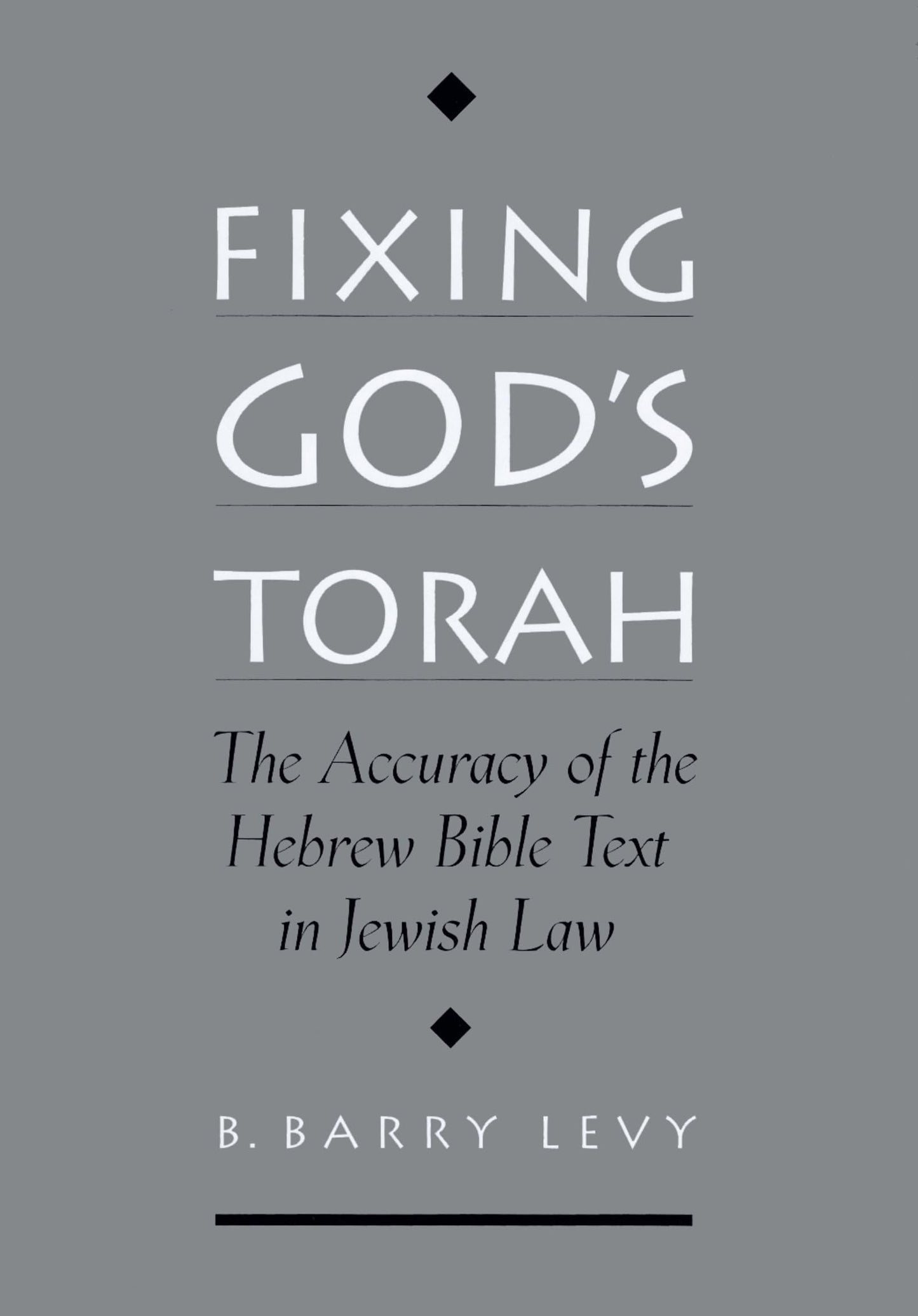 Fixing God's Torah: The Accuracy of the Hebrew Bible Text in Jewish Law