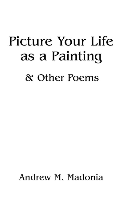 Picture Your Life as a Painting: & Other Poems