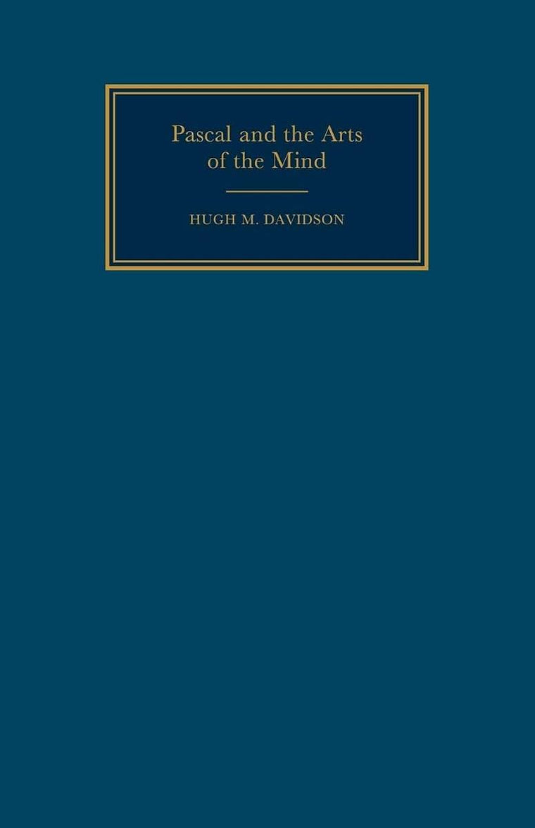 Pascal and the Arts of the Mind (Cambridge Studies in French, Series Number 46)