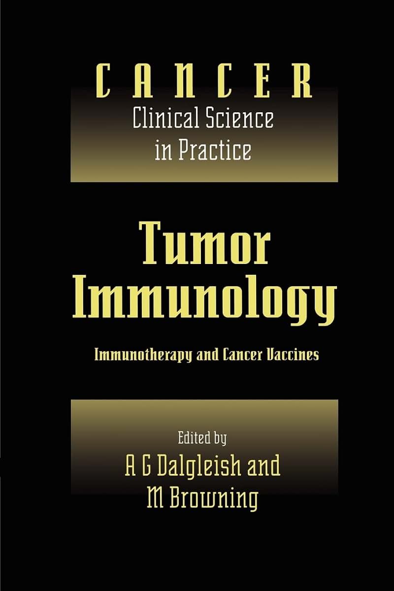Tumor Immunology: Immunotherapy and Cancer Vaccines (Cancer: Clinical Science in Practice)