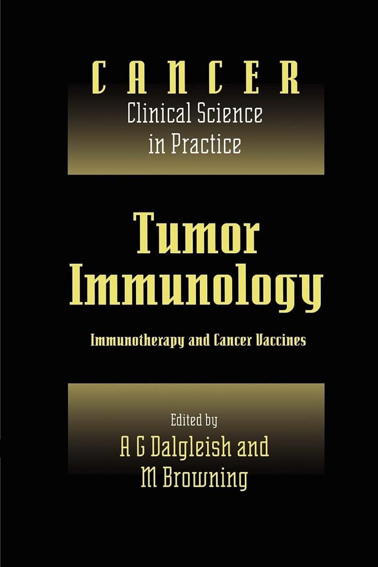 Tumor Immunology: Immunotherapy and Cancer Vaccines (Cancer: Clinical Science in Practice)