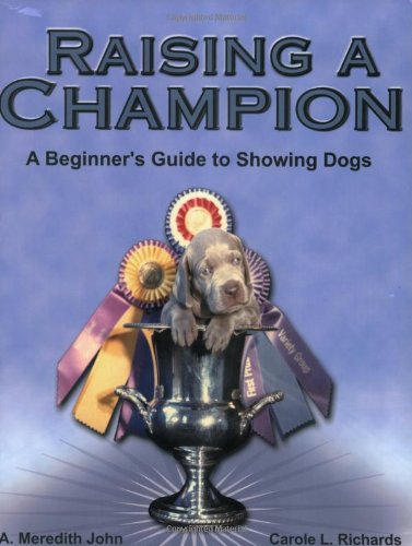 Raising a Champion: A Beginner's Guide to Showing Dogs