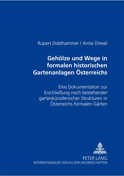 Gehlze und Wege in formalen historischen Gartenanlagen sterreichs: Eine Dokumentation zur Erschlieung noch bestehender gartenknstlerischer ... sterreichs formalen Grten (German Edition)