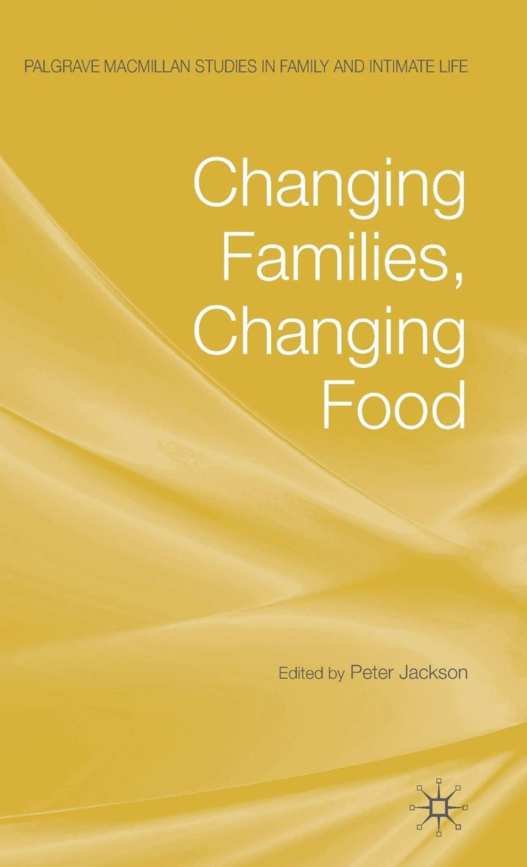 Changing Families, Changing Food (Palgrave Macmillan Studies in Family and Intimate Life)