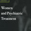 Women and Psychiatric Treatment: A Comprehensive Text and Practical Guide