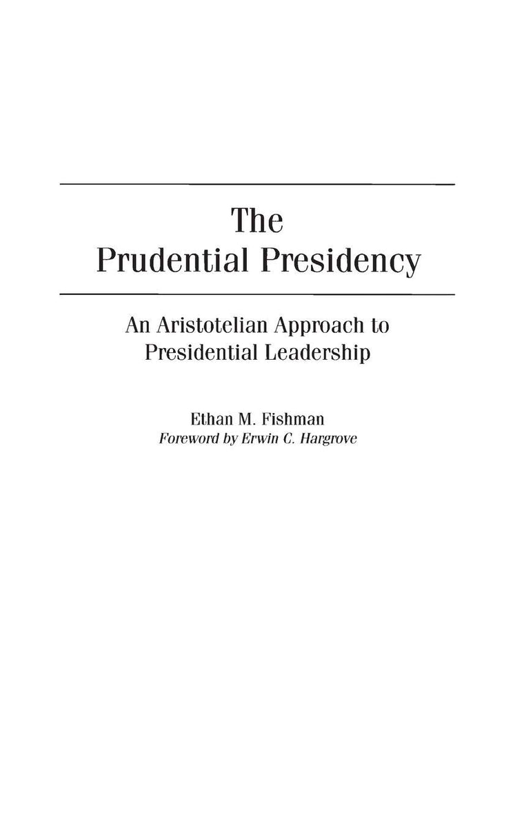 The Prudential Presidency: An Aristotelian Approach to Presidential Leadership
