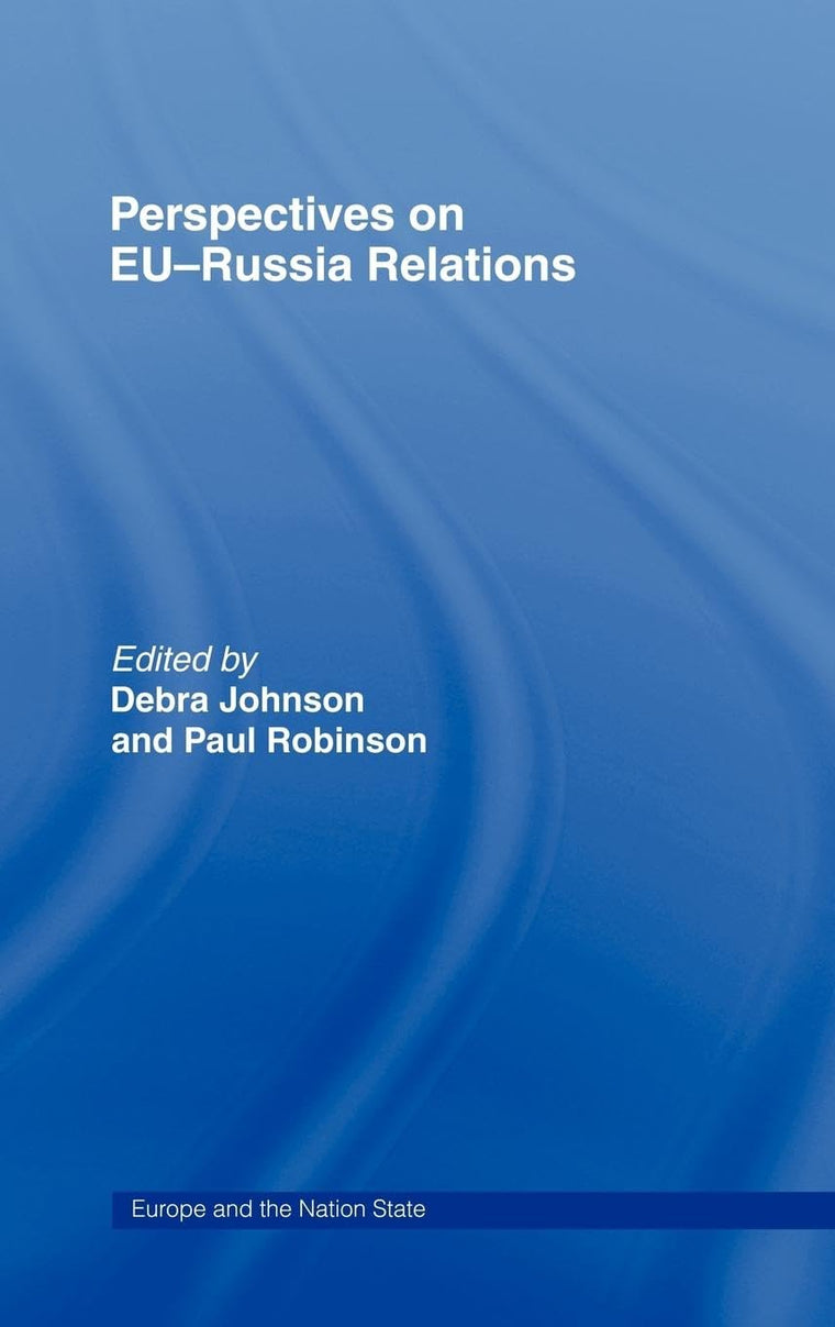 Perspectives on EU-Russia Relations (Europe and the Nation State)