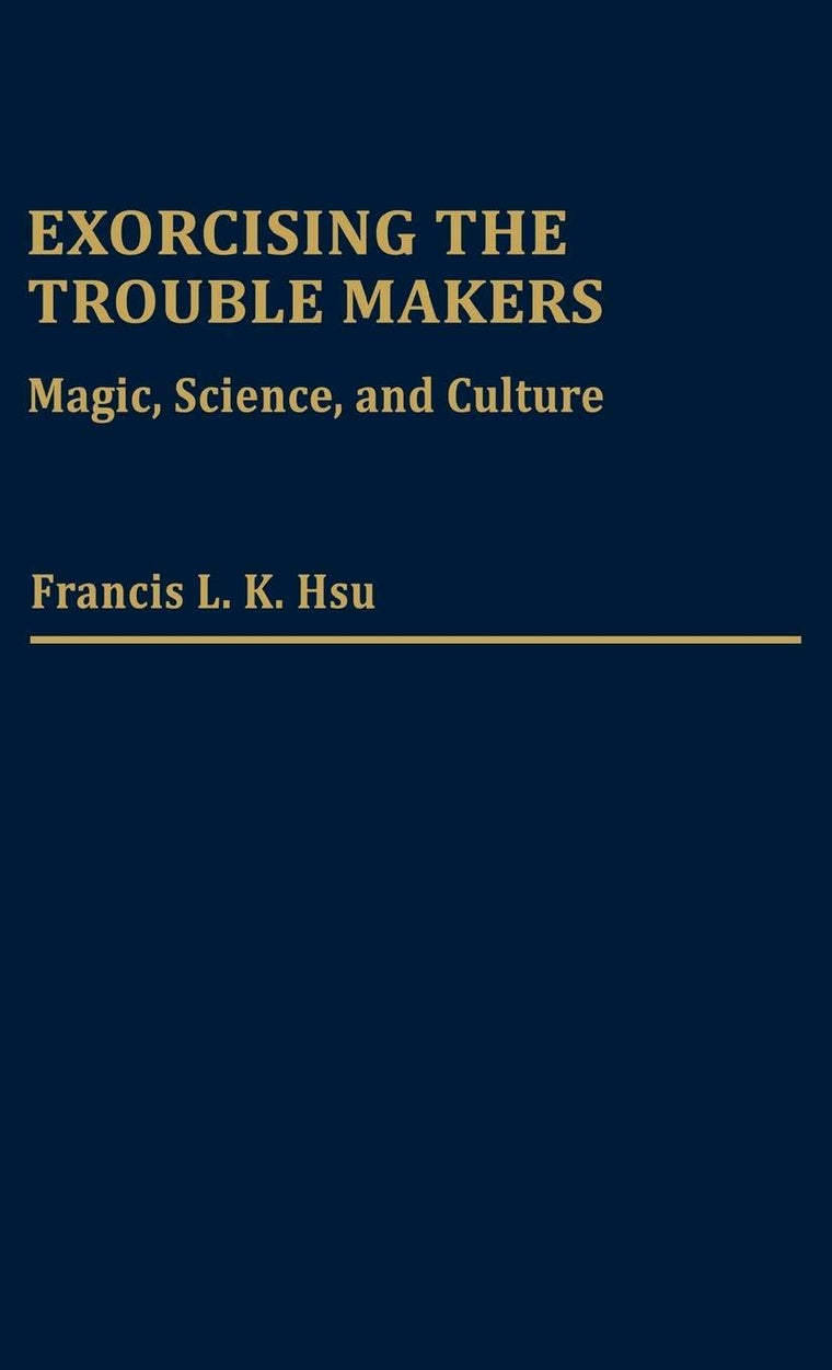 Exorcising the Trouble Makers: Magic, Science, and Culture (Contributions to the Study of Religion)