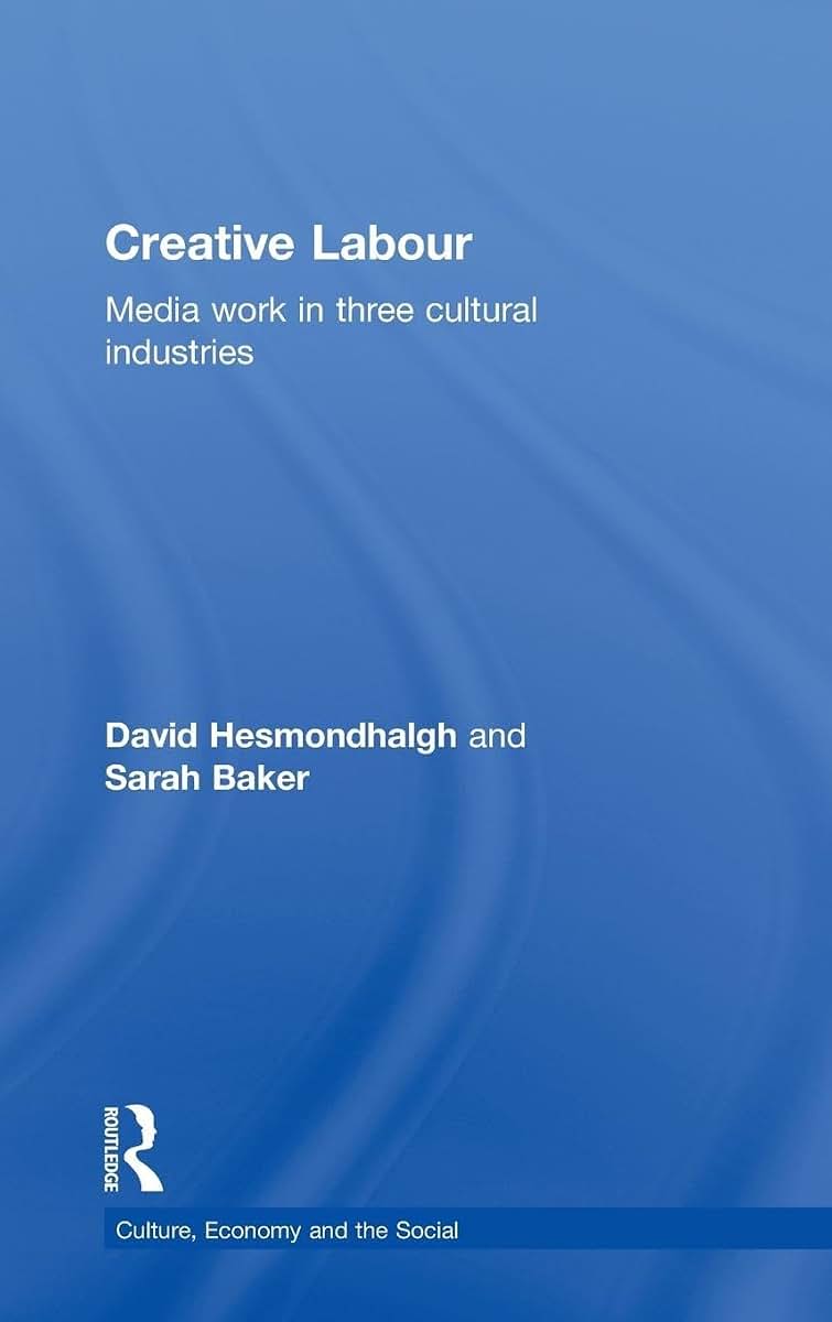 Creative Labour: Media Work in Three Cultural Industries (CRESC)