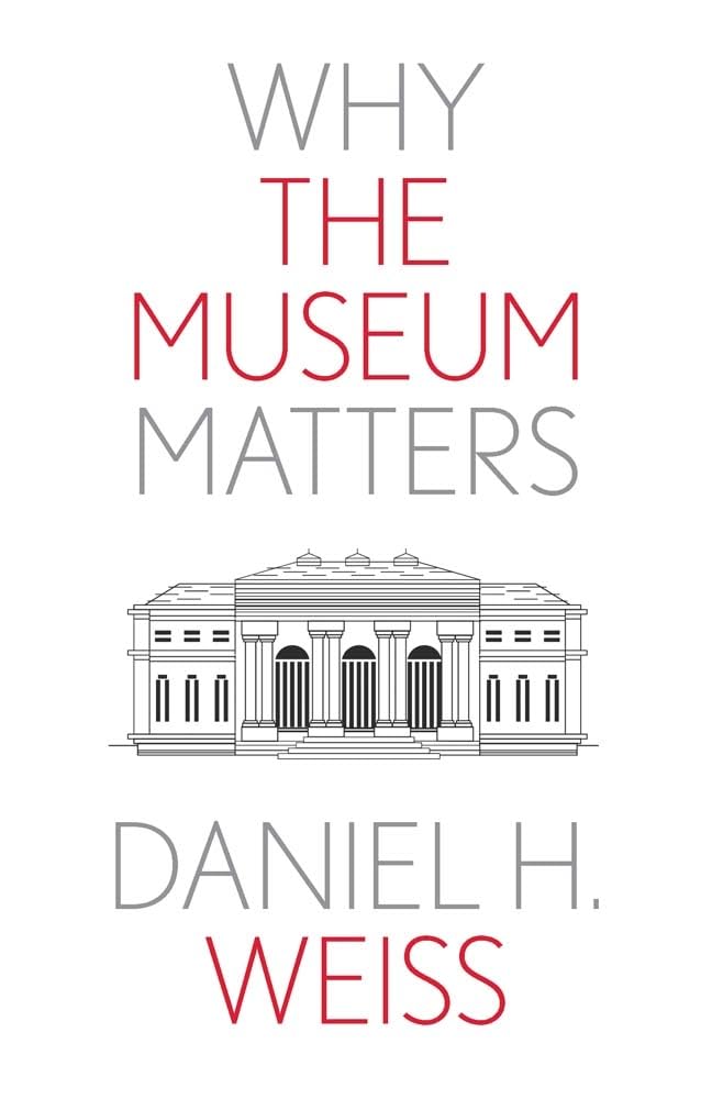 Why the Museum Matters (Why X Matters Series)