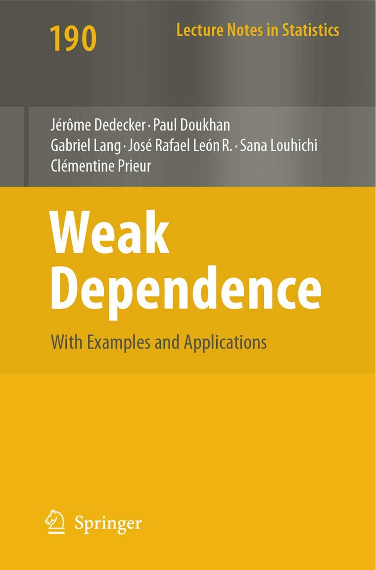 Weak Dependence: With Examples and Applications (Lecture Notes in Statistics, 190)