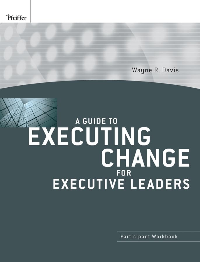 A Guide to Executing Change for Executive Leaders: Participant Workbook