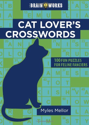 The Brain Works: Cat Lover's Crosswords: 100 Fun Puzzles for Feline Fanciers (Brain Works (Sellers))