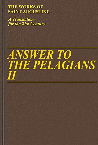 Answer to the Pelagians II (Vol. I/24) (The Works of Saint Augustine: A Translation for the 21st Century) (Works of Saint Augustine, 24)