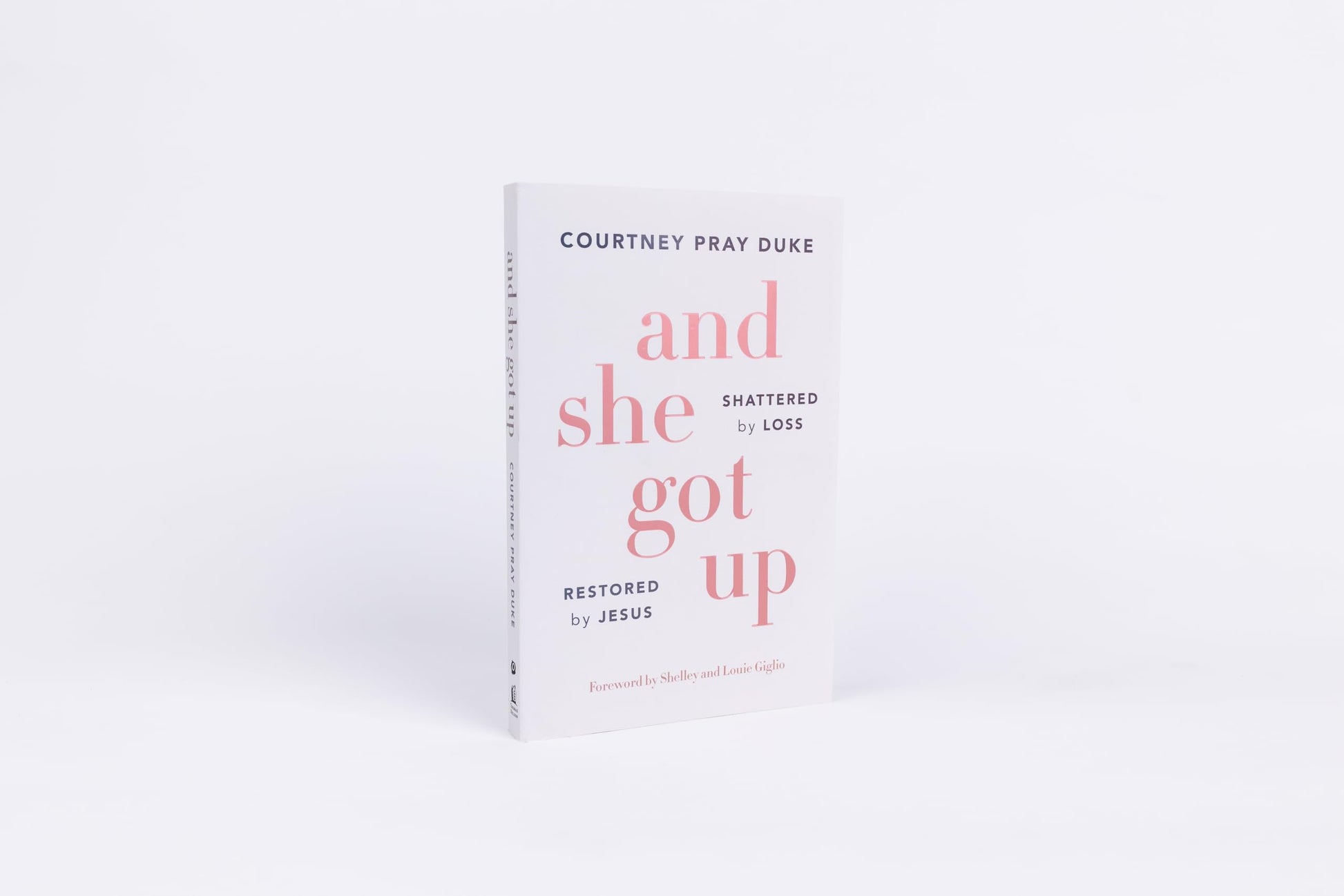 And She Got Up: Shattered by Loss, Restored by Jesus