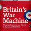 Britain's War Machine: Weapons, Resources, and Experts in the Second World War