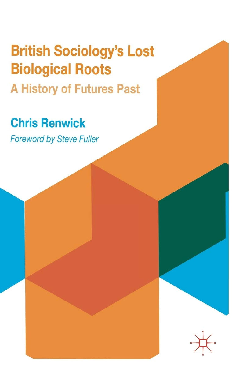 British Sociology's Lost Biological Roots: A History of Futures Past