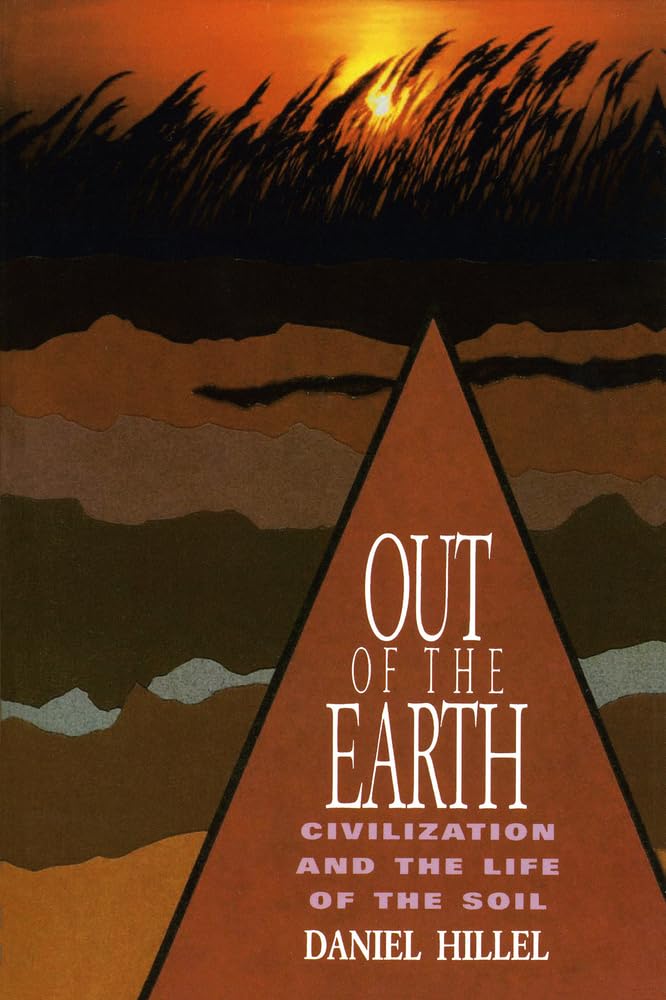 Out of the Earth: Civilization and the Life of the Soil by H
