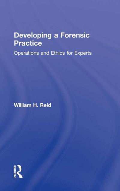 Developing a Forensic Practice: Operations and Ethics for Experts
