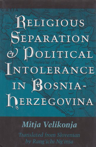 Religious Separation and Political Intolerance in Bosnia-Herzegovina (Volume 20) (Eugenia & Hugh M. Stewart '26 Series)