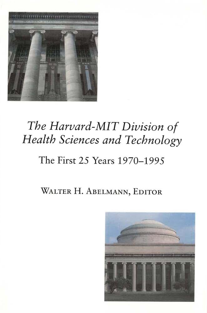 The Harvard-MIT Division of Health Sciences and Technology: The First 25 Years, 1970-1995 (Harvard-Mit Health Sciences)