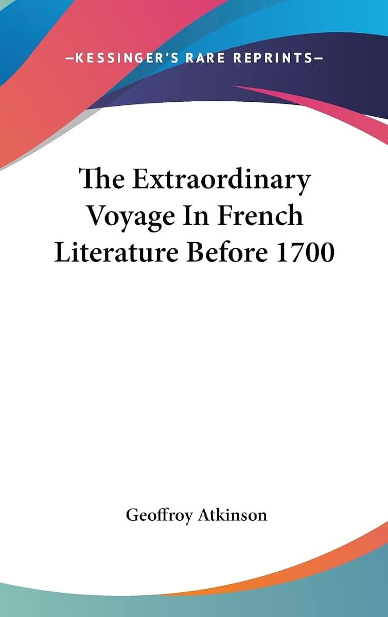 The Extraordinary Voyage In French Literature Before 1700