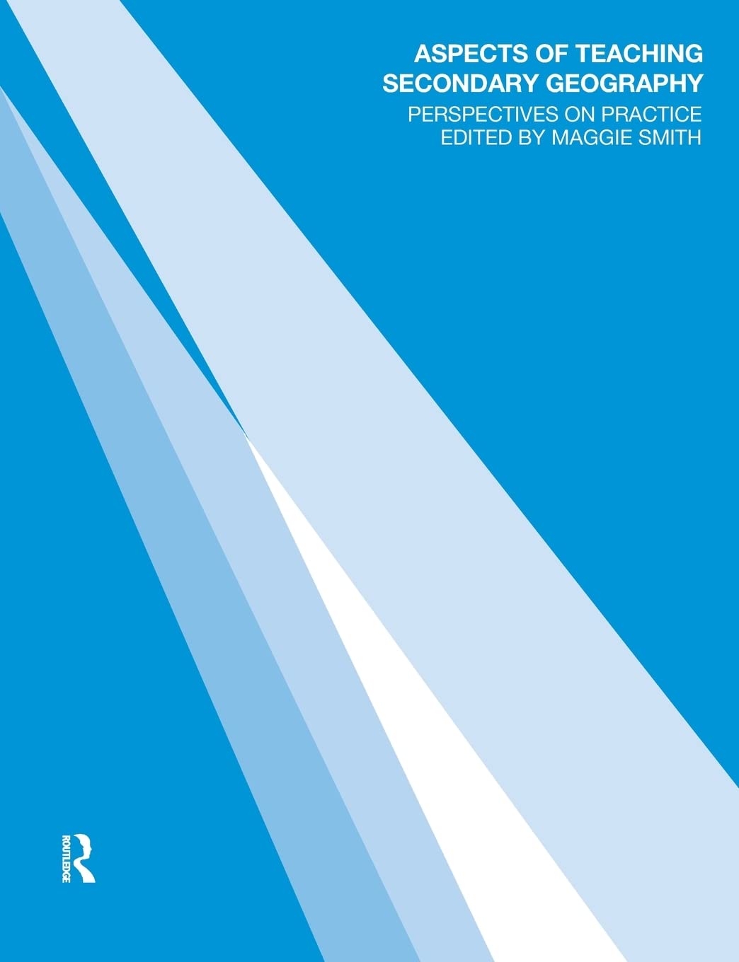 Aspects of Teaching Secondary Geography: Perspectives on Practice (Aspects of Teaching Series)