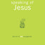 Speaking of Jesus: The Art of Not-Evangelism