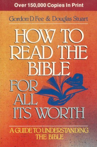 How to Read the Bible for It's Worth by Gordon D. Fee