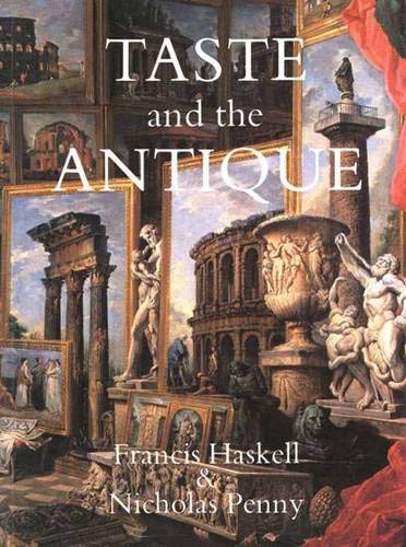 Taste and the Antique: The Lure of Classical Sculpture, 1500-1900