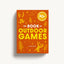 The Book of Outdoor Games: 50+ Antiboredom, Unplugged Activities for Kids and Families