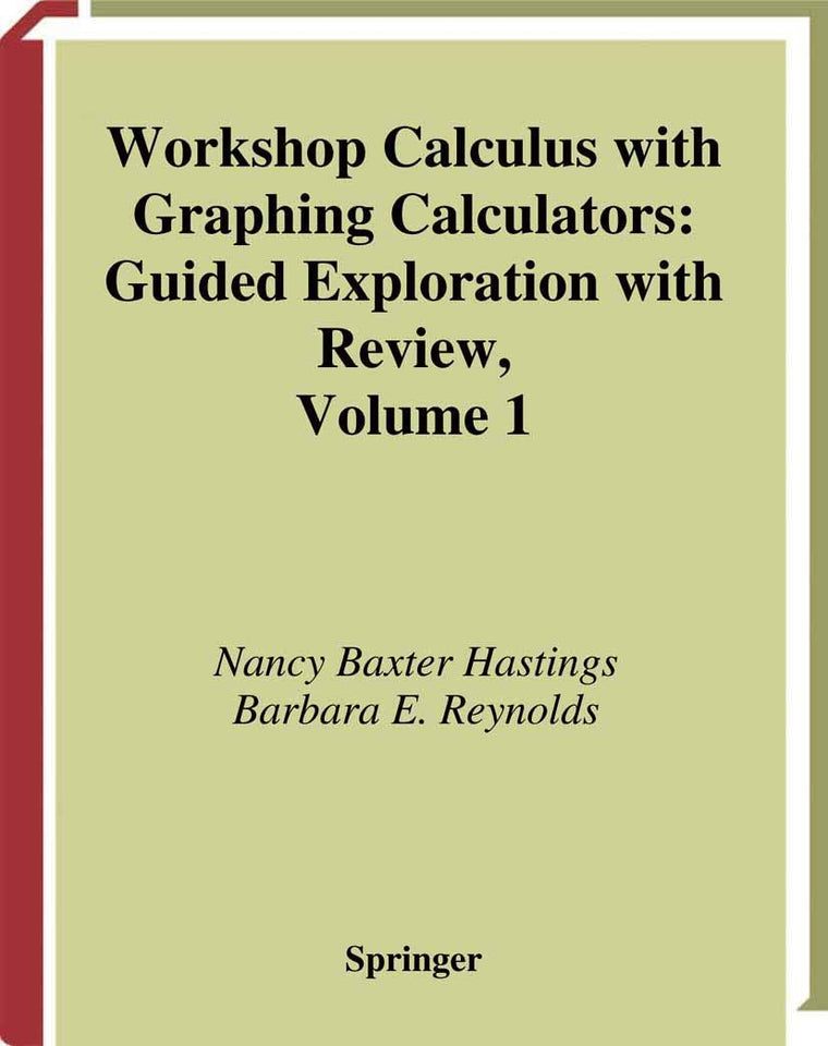 Workshop Calculus with Graphing Calculators: Guided Exploration with Review (Textbooks in Mathematical Sciences)