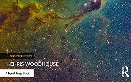 The Astrophotography Manual: A Practical and Scientific Approach to Deep Sky Imaging